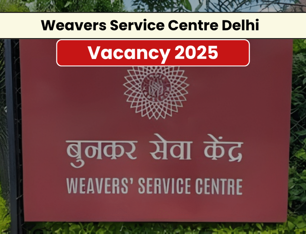 Weavers Service Centre Delhi Vacancy Notification 2025